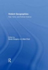 Image for Violent geographies: fear, terror, and political violence