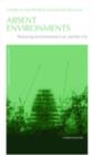 Image for Absent Environments: Theorising Environmental Law and the City