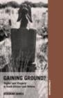 Image for Gaining Ground: &#39;Property&#39; and &#39;Rights&#39; in South Africa&#39;s Land Reform Programme