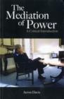Image for The Mediation of Power: A Critical Introduction