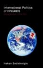 Image for International politics of HIV/AIDS: global disease-local pain