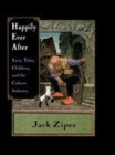 Image for Happily ever after: fairy tales, children, and the culture industry