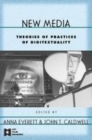 Image for New media: theories and practices of digitextuality