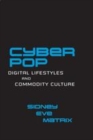 Image for Cyberpop: digital lifestyles and commodity culture