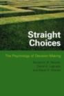Image for Straight Choices: The Psychology of Decision-Making