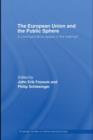Image for The European Union and the public sphere: a communicative space in the making?