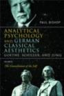 Image for Analytical psychology and German classical aesthetics: Goethe, Schiller &amp; Jung
