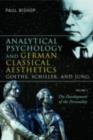 Image for Analytical Psychology and German Classical Aesthetics: Goethe, Schiller &amp; Jung