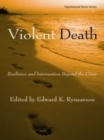 Image for Violent death: resilience and intervention beyond the crisis
