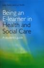 Image for Being an E-learner in health and social care: a student&#39;s guide