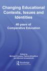 Image for Changing educational contexts, issues and identities: 40 years of Comparative education