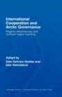 Image for International Cooperation and Arctic Governance: Regime Effectiveness and Northern Region Building