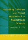 Image for Including children with visual impairment in mainstream schools: a practical guide