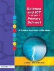 Image for Science and ICT in the primary school: a creative approach to big ideas