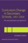 Image for Curriculum change in secondary schools, 1957-2004: an educational roundabout?