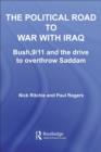 Image for The Political Road to War With Iraq: Bush, 9/11 and the Drive to Remove Saddam