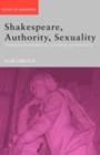 Image for Shakespeare, Authority, Sexuality: Unfinished Business in Cultural Materialism