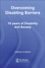 Image for Overcoming disabling barriers: 18 years of Disability &amp; society