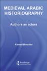 Image for Medieval Arabic Historiography: Authors as Actors