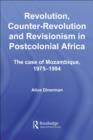 Image for Revolution, counter-revolution and revisionism in postcolonial Africa: the case of Mozambique, 1975-1994 : 3