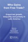 Image for Who gains from free trade?: export-led growth, inequality and poverty in Latin America