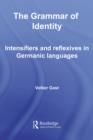 Image for The Grammar of Identity: Intensifiers and Reflexives in Germanic Languages