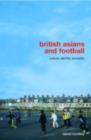 Image for British Asians and Football: Culture, Identity, Exclusion