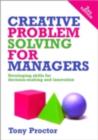 Image for Creative problem solving for managers: developing skills for decision making and innovation