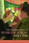 Image for The Routledge History of Women in Europe Since 1700