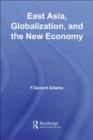 Image for East Asia, globalization, and the new economy