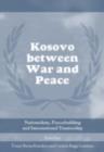 Image for Kosovo Between War and Peace: Nationalism, Peacebuilding and International Trusteeship