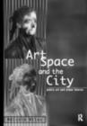 Image for Art, space and the city: public art and urban futures