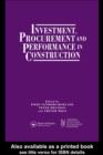 Image for Investment, procurement and performance in construction: proceedings of the First National RICS Research Conference, held at the Barbican Centre, 10-11 January 1991 and organized on behalf of the RICS by Steve Brown (RICS information officer) Piers Venmore-Rowland and Trevor Mole