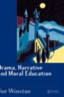 Image for Drama, narrative and moral education.
