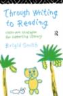 Image for Through Writing to Reading: Classroom Strategies for Supporting Literacy
