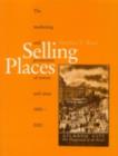 Image for Selling places: the marketing and promotion of towns and cities, 1850-2000