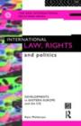 Image for International Law, Rights and Politics: Developments in Eastern Europe and the CIS
