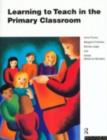 Image for Learning to Teach in the Primary Classroom