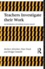 Image for Teachers investigate their work: an introduction to the methods of action research