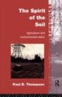 Image for The Spirit of the Soil: Agriculture and Environmental Ethics