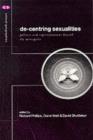 Image for De-Centring Sexualities: Politics and Representations Beyond the Metropolis