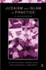 Image for Judaism and Islam in Practice: A Sourcebook