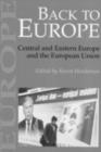 Image for Back to Europe: Central and Eastern Europe and the European Union