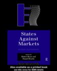 Image for States against markets: the limits of globalization