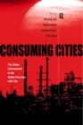 Image for Consuming cities: the urban environment in the global economy after the Rio Declaration