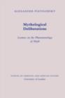 Image for Mythological deliberations: lectures on the phenomenology of myth