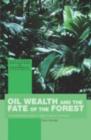 Image for Oil Wealth and the Fate of the Forrest: A Comparative Study of Eight Tropical Countries