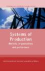 Image for Systems of Production: Markets, Organisations and Performance