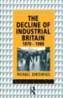 Image for The Decline of Industrial Britain, 1870-1980