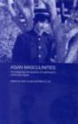 Image for Asian Masculinities: The Meaning and Practice of Manhood in China and Japan